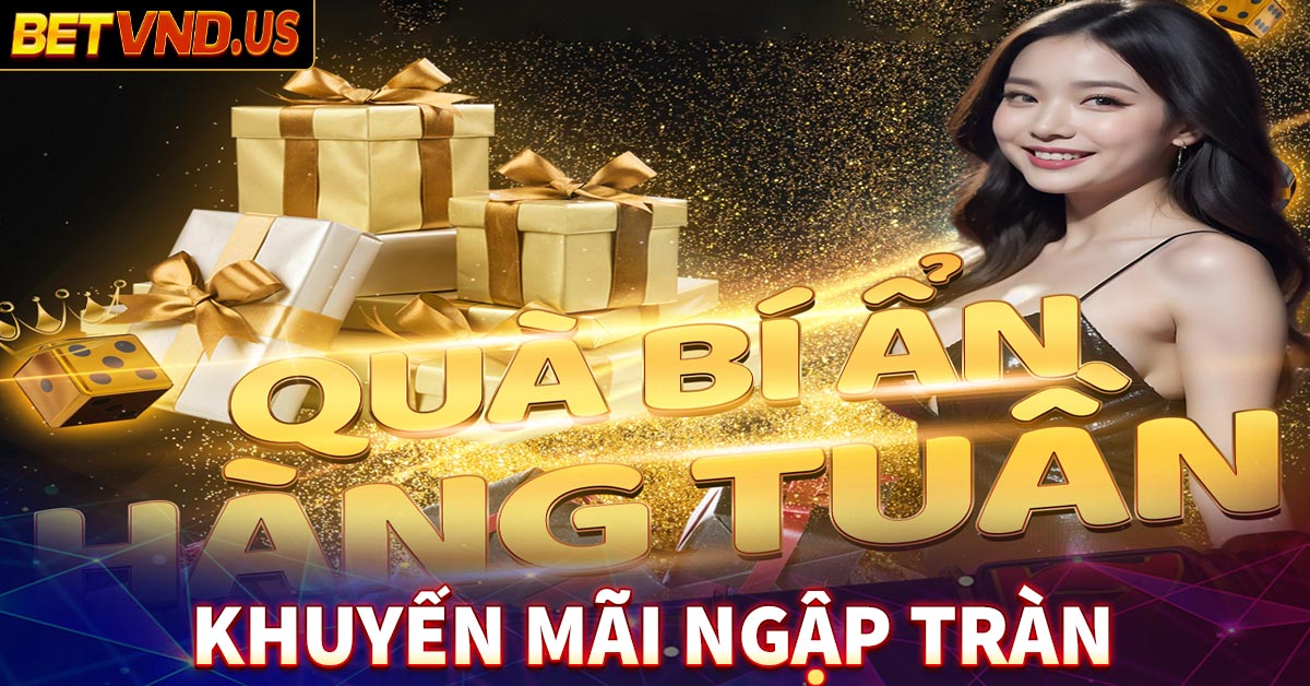 Khuyến mãi ngập tràn cùng những phần thưởng khủng