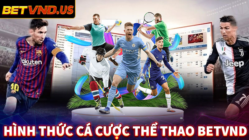 Điểm qua một số hình thức cá cược thể thao betvnd phổ biến